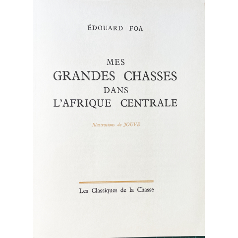 Mes grandes chasses dans l'Afrique centrale, d'Édouard Foa. 1963.