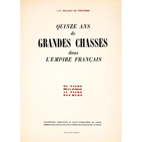 J P Delaleu de Trévières’ Quinze ans de Grandes Chasses dans l'Empire Français, 1944.