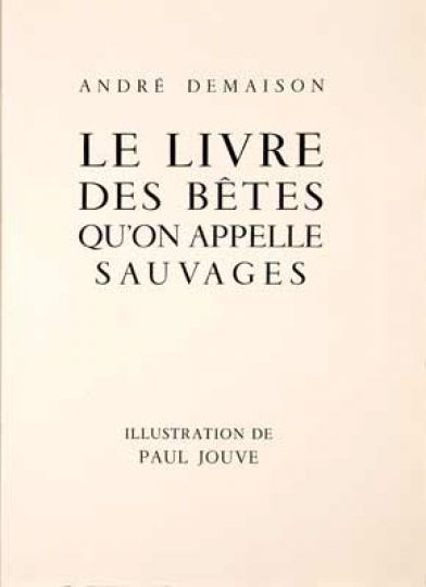 Paul JOUVE (1878-1973) - Le Livre des bêtes qu'on appelle sauvages, d'André Demaison, 1934.